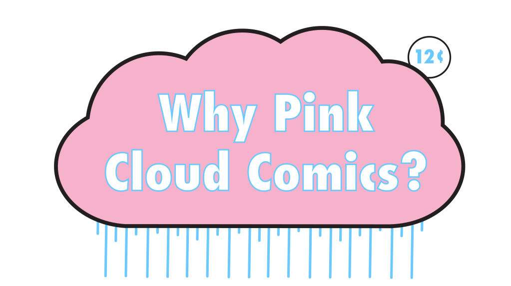 Why Pink Cloud Comics?