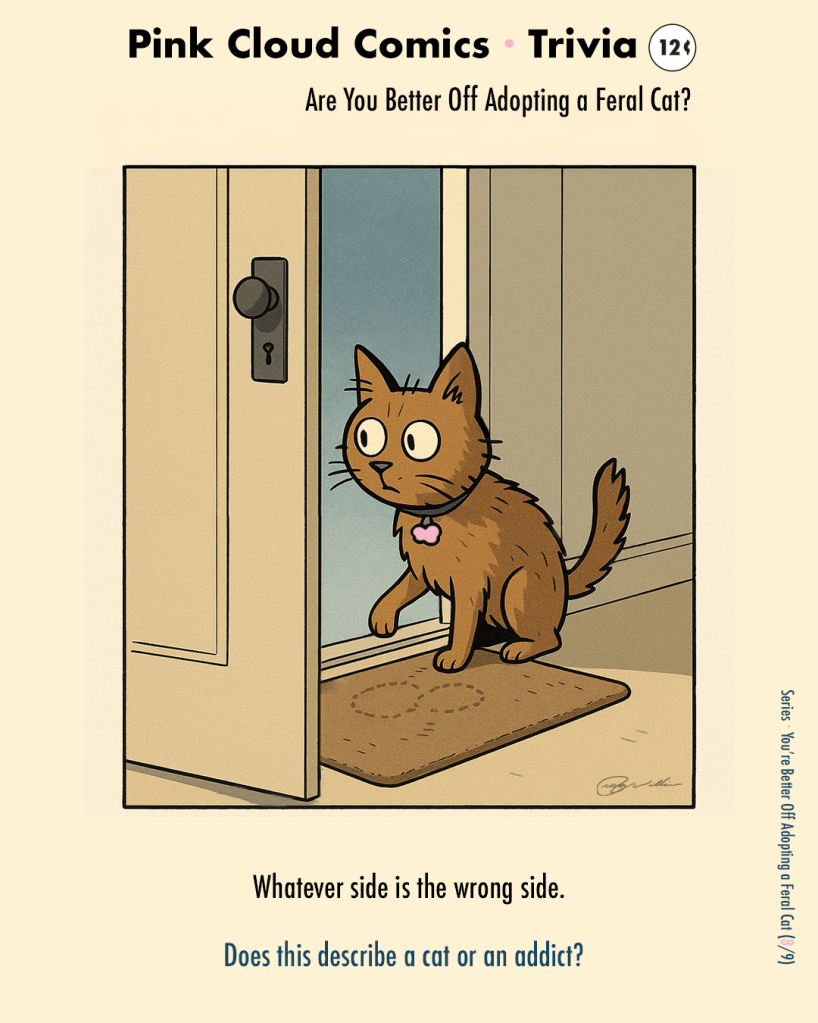 Cat frozen at a cracked door, one paw hovering over the threshold; scuffed doormat. Caption: “Whatever side, wrong side.”